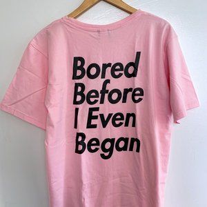 "Bored Before I Even Began" pink t-shirt, size XL